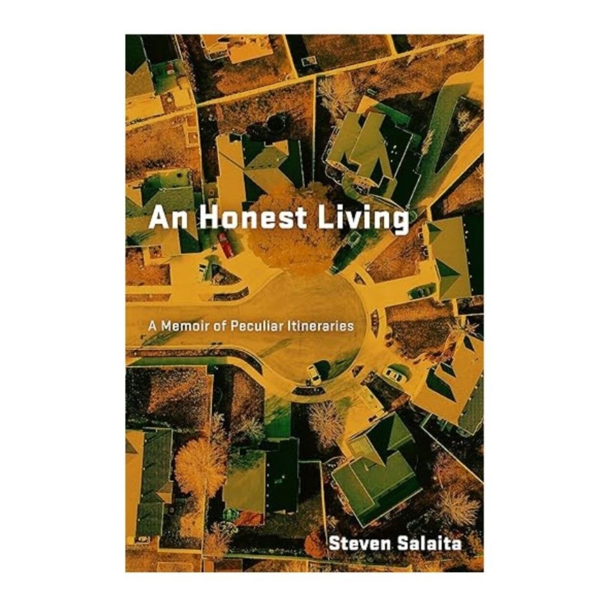 An Honest Living A Memoir of Peculiar Itineraries